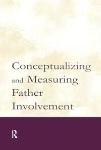 Conceptualizing and Measuring Father Involvement (inbunden)