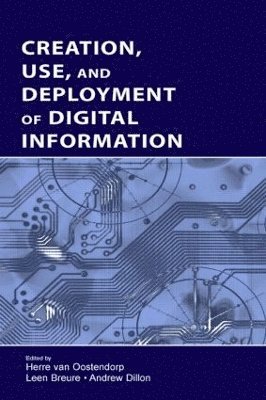 Creation, Use, and Deployment of Digital Information (inbunden)