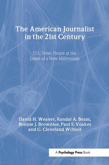 American Journalist in the 21st Century - David H Weaver, Randal A Beam ...