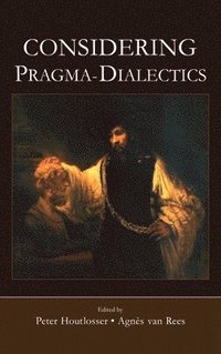 Considering Pragma-Dialectics (inbunden)
