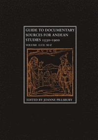 Guide to Documentary Sources for Andean Studies, 1530-1900 (inbunden)