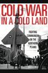 Cold War in a Cold Land