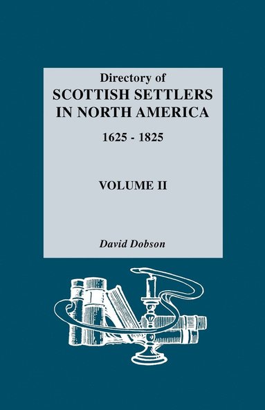 Directory Of Scottish Settlers In North America 1625-1825 (inbunden)