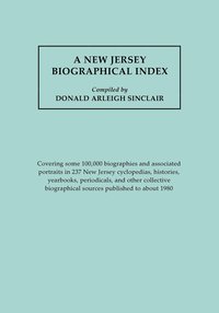 New Jersey Biographical Index, Covering Some 100,000 Biographies And Associated Portraits In 237 New Jersey Cyclopedias, Histories, Yearbooks, Periodicals, And Other Collective Biographical Sources Pu (häftad)