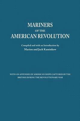 Mariners of the American Revolution. With an Appendix of American Ships Captured by the British During the Revolutionary War (hftad)
