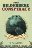 The Bilderberg Conspiracy: Inside the World's Most Powerful Secret Society (inbunden)