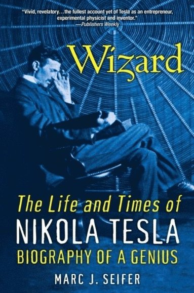 Wizard: The Life And Times Of Nikola Tesla (hftad)
