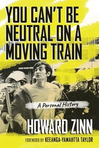 You Can't Be Neutral on a Moving Train (häftad)