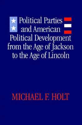 Political Parties and American Political Development from the Age of Jackson to the Age of Lincoln (hftad)