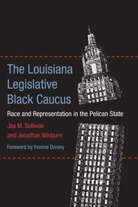 The Louisiana Legislative Black Caucus (inbunden)