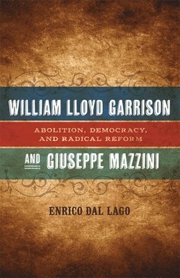 William Lloyd Garrison and Giuseppe Mazzini (inbunden)