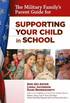 The Military Family's Parent Guide for Supporting Your Child in School