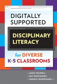 Digitally Supported Disciplinary Literacy for Diverse K-5 Classrooms (inbunden)
