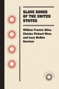 Slave Songs of the United States (e-bok)