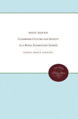 West Haven: Classroom Culture and Society in a Rural Elementary School (h�ftad)