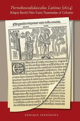 Pornoboscodidascalus Latinus (1624): Kaspar Barth's Neo-Latin Translation of Celestina (hftad)