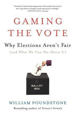 Gaming the Vote: Why Elections Aren't Fair (and What We Can Do about It) (hftad)