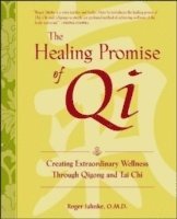 The Healing Promise of Qi: Creating Extraordinary Wellness Through Qigong and Tai Chi (inbunden)
