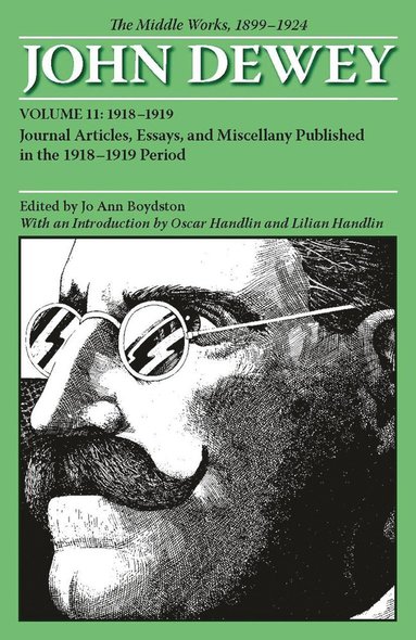 Collected Works of John Dewey V. 11; 1918-1919, Journal Articles, Essays, and Miscellany Published in the 1918-1919 Period (inbunden)