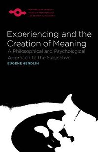 Experiencing and the Creation of Meaning (häftad)