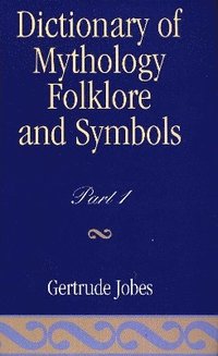 Dictionary of Mythology, Folklore and Symbols (inbunden)