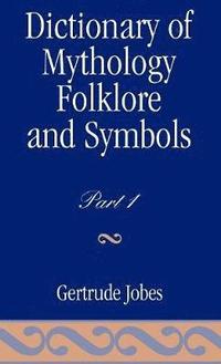Dictionary of Mythology, Folklore and Symbols (inbunden)
