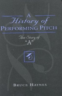 A History of Performing Pitch (inbunden)