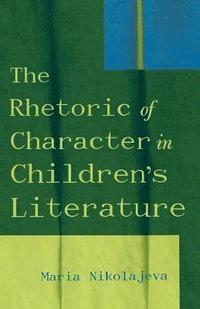The Rhetoric of Character in Children's Literature (häftad)