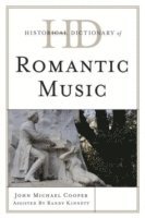 Historical Dictionary of Romantic Music (inbunden)