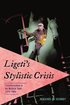 Ligeti's Stylistic Crisis