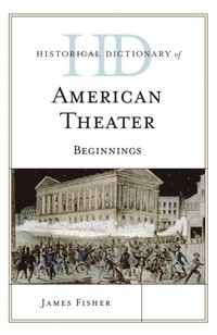 Historical Dictionary of American Theater (e-bok)