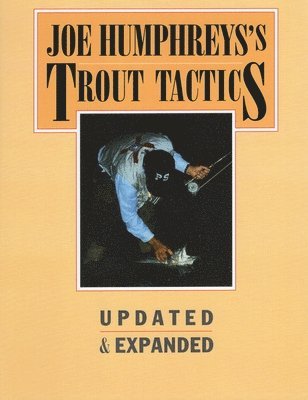 Joe Humphreys's Trout Tactics (inbunden)