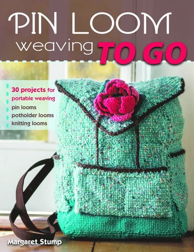 Pin Loom Weaving to Go (häftad)