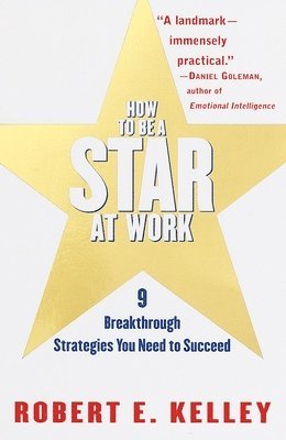 How to Be a Star at Work: 9 Breakthrough Strategies You Need to Succeed (inbunden)