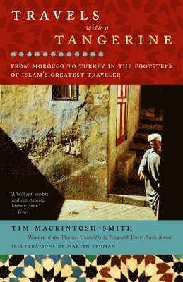 Travels with a Tangerine: From Morocco to Turkey in the Footsteps of Islam's Greatest Traveler (inbunden)