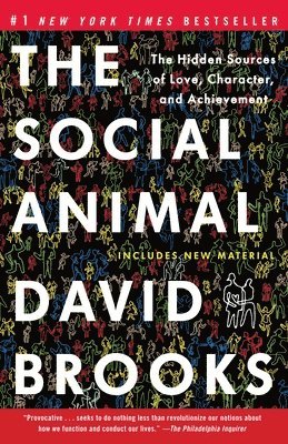 The Social Animal: The Hidden Sources of Love, Character, and Achievement (inbunden)