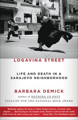 Logavina Street: Life and Death in a Sarajevo Neighborhood (h�ftad)