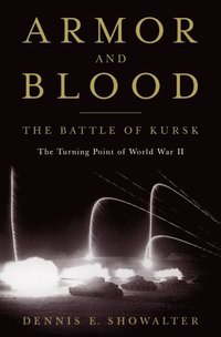 Armor and Blood: The Battle of Kursk (e-bok)