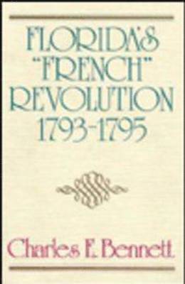 Florida's French Revolution, 1793-95 (inbunden)