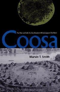 Coosa: the Rise and Fall of a Southeastern Mississippian Chiefdom (h�ftad)