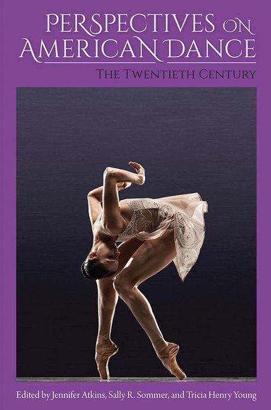 Perspectives on American Dance: the Twentieth Century (h�ftad)