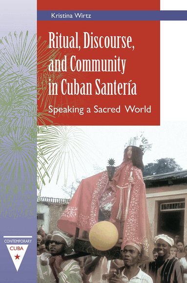 Ritual, Discourse, and Community in Cuban Santer�a (h�ftad)
