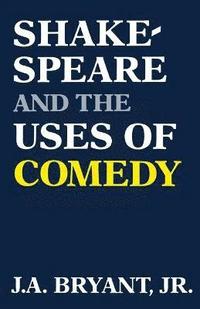 Shakespeare and the Uses of Comedy (hftad)