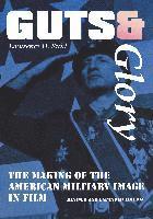 Guts and Glory: The Making of the American Military Image in Film (inbunden)