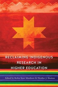 Reclaiming Indigenous Research in Higher Education (inbunden)