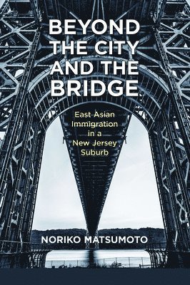 Beyond the City and the Bridge: East Asian Immigration in a New Jersey Suburb (hftad)