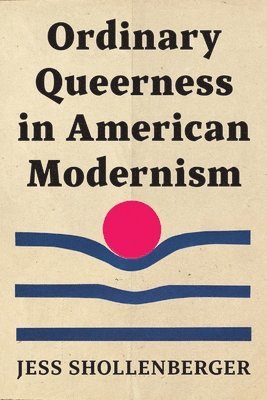Ordinary Queerness in American Modernism (häftad)
