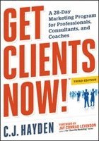 Get Clients Now! A 28-Day Marketing Program for Professionals, Consultants, and Coaches (hftad)