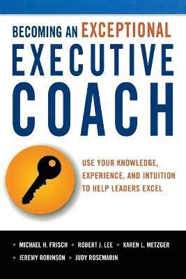Becoming an Exceptional Executive Coach (häftad)