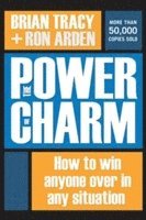 The Power of Charm: How to Win Anyone Over in Any Situation (inbunden)